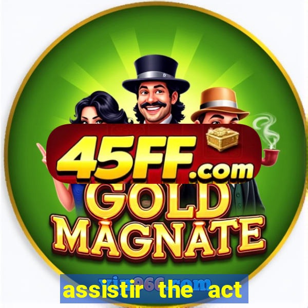 assistir the act online pobreflix